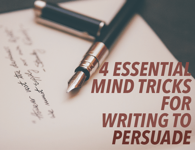 The Persuasive Essay: 4 Essential Mind Tricks for Writing to Persuade
