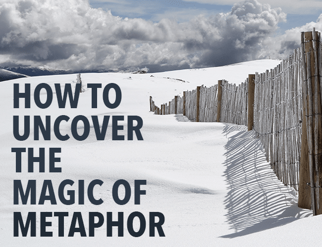 How to Uncover the Magic of Metaphor