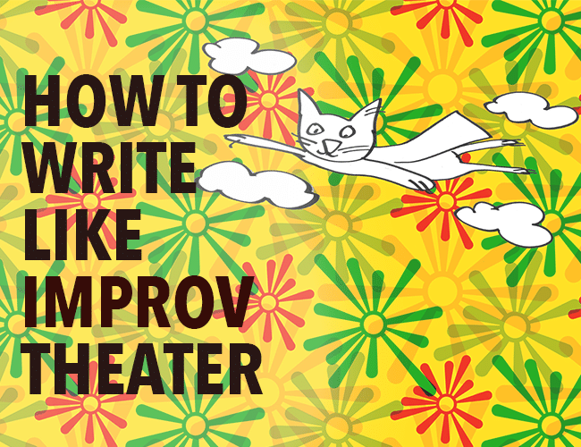 How to Write Like Improv Theater