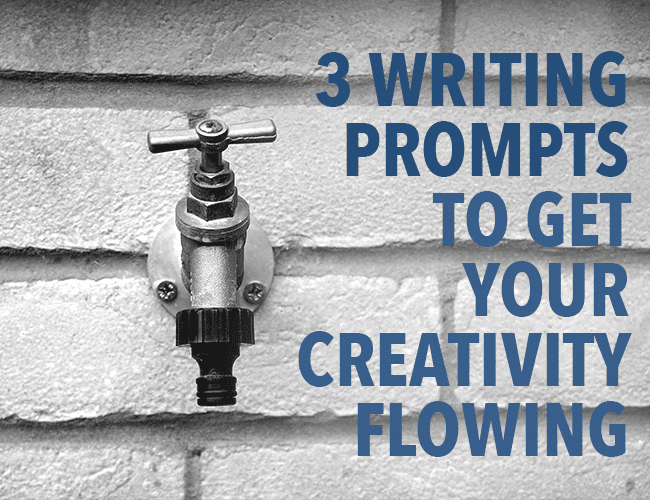 3 Writing Prompts to Get Your Creativity Flowing