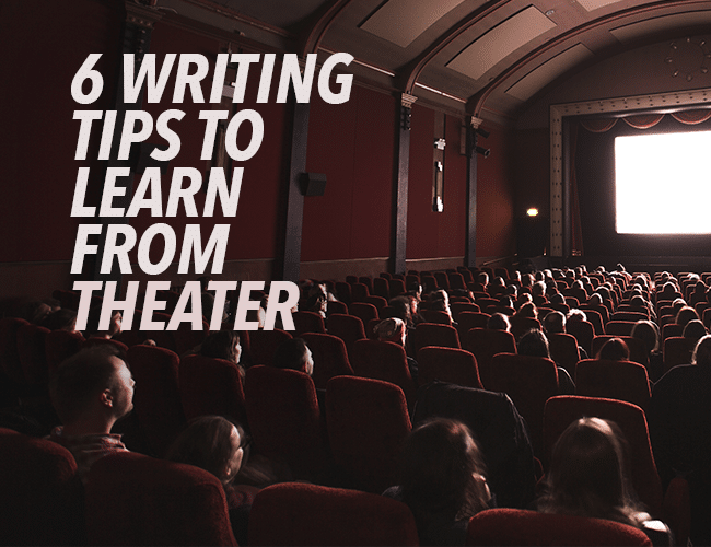 6 Writing Tips to Learn From Theater