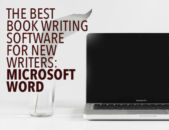 The Best Book Writing Software for New Writers: Microsoft Word