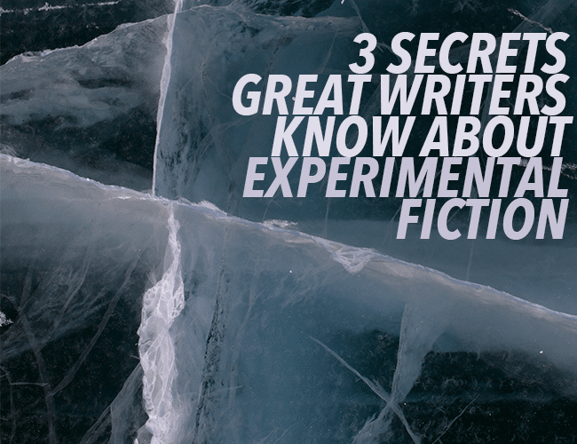 3 Secrets Great Writers Know About Experimental Fiction