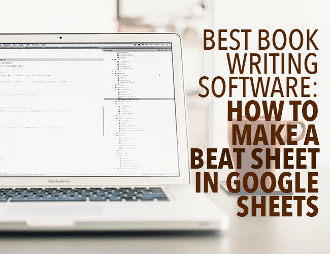 Best Book Writing Software: How to Make a Beat Sheet in Google Sheets