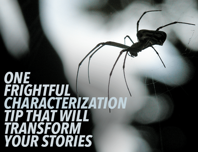 This Frightful Characterization Tip Will Transform Your Stories