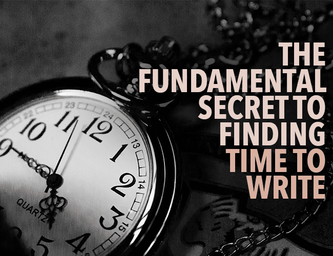 The Fundamental Secret to Finding Time to Write