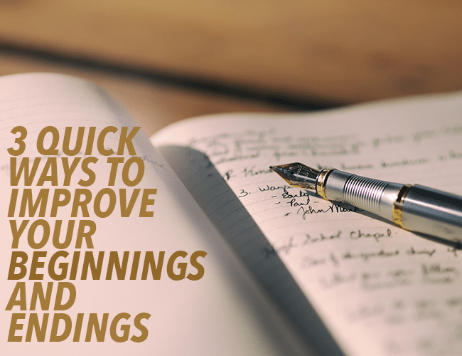 How to Begin a Story: 3 Quick Ways to Improve Your Beginnings and Endings