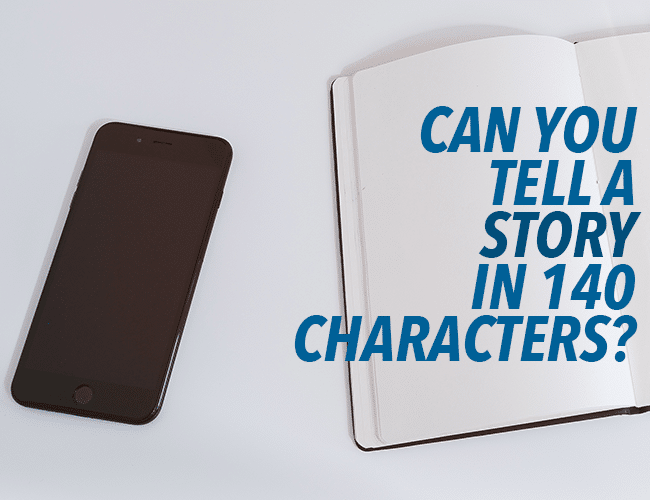 140 Character Stories: Tell a Story in a Tweet
