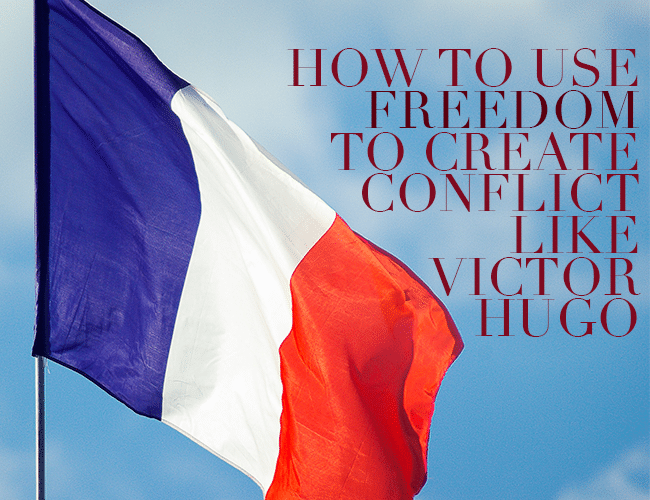 How to Use Freedom to Create Conflict Like Victor Hugo