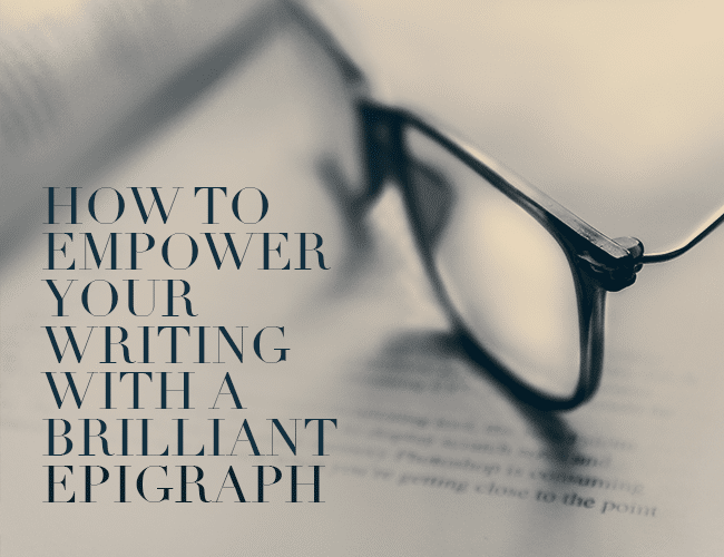 How to Empower Your Writing With a Brilliant Epigraph