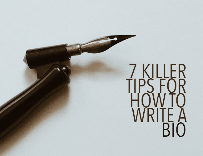 7 Killer Tips For How To Write A Bio