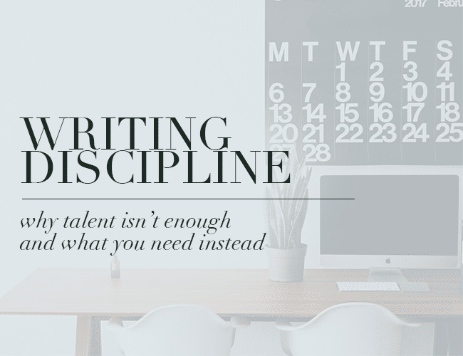 Writing Discipline: Why Talent Isn’t Enough (And What You Need Instead)