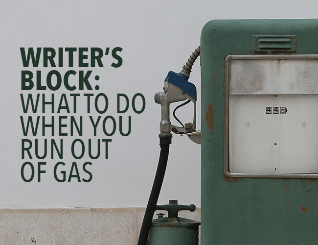 Writer's Block: What to Do When You Run Out of Gas