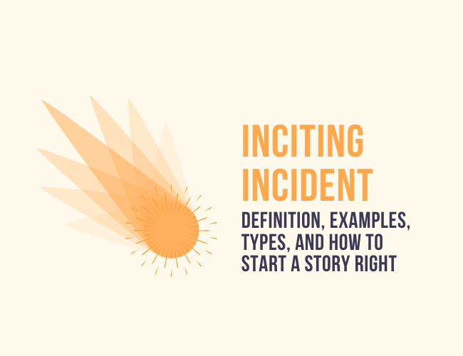 Inciting Incident: Definition, Examples, Types, and How to Start a Story  Right