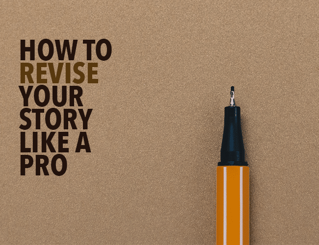 How to Revise Your Story Like a Pro