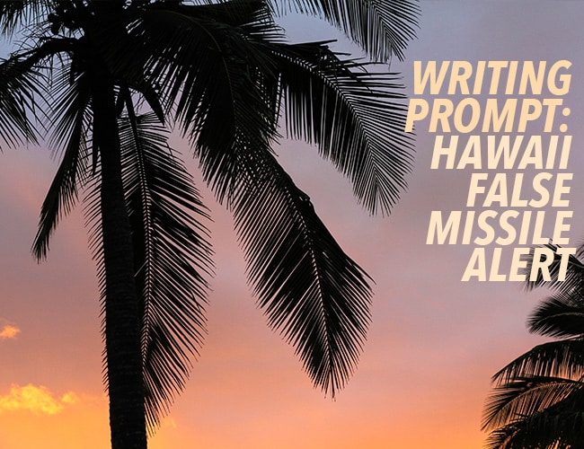 Writing Prompt: Hawaii False Missile Alert