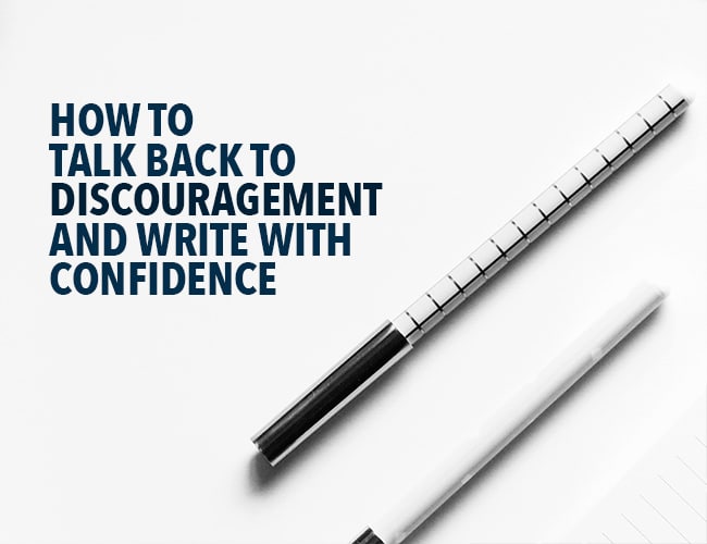 How to Write Confidently and Talk Back to Discouragement