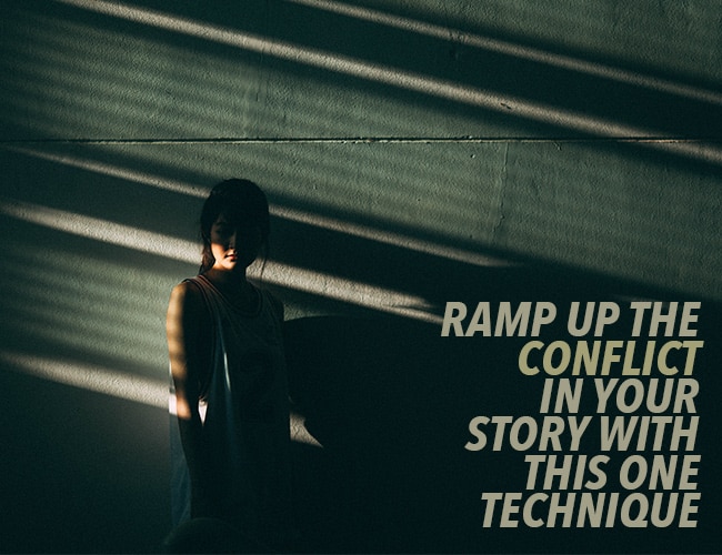 Ramp Up the Conflict in Your Story With This One Technique