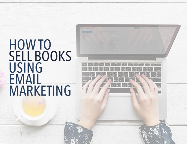 How to Sell Books Using Email Marketing