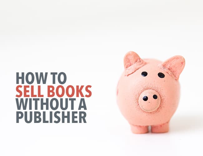 How to Sell Books Without a Publisher