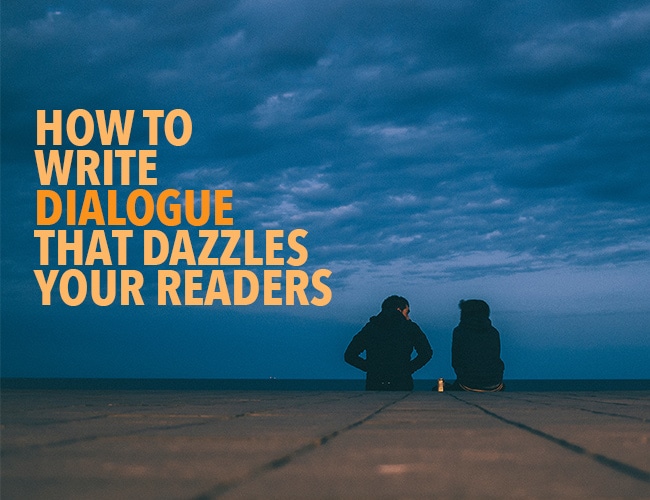 How to Write Dialogue That Dazzles Your Readers