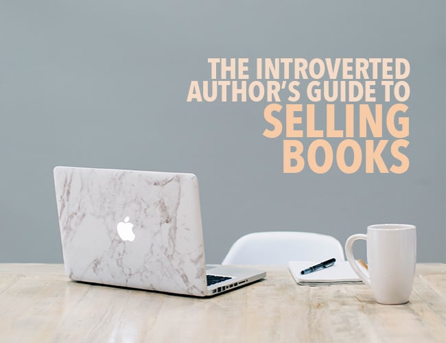 The Introverted Author's Guide to How to Sell Books