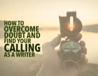 How to Overcome Doubt and Find Your Calling as a Writer
