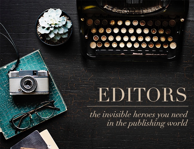 The Editor: The Invisible Hero You Need in the Publishing World