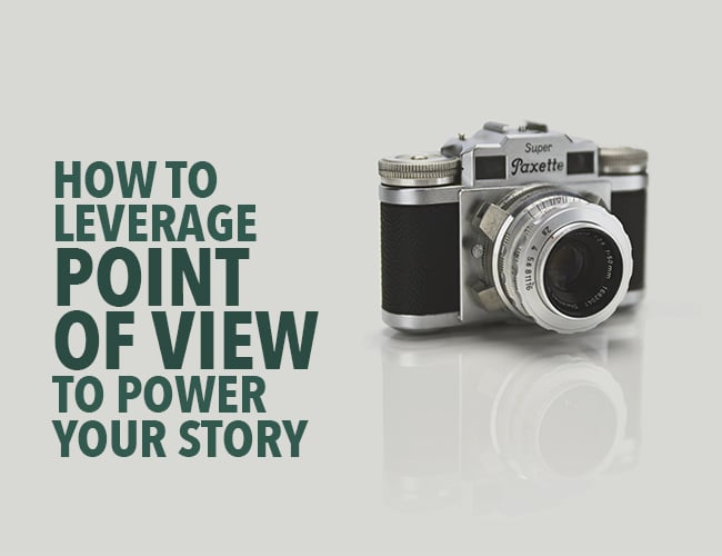 How to Leverage Point of View to Power Your Story