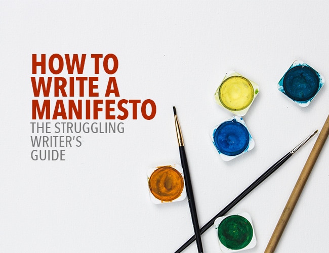 How to Write a Manifesto: The Struggling Writer's Guide