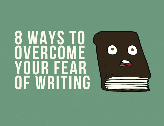 8 Bold Ways to Overcome Your Fear of Writing