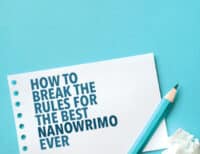 How to Break the Rules for the Best NaNoWriMo Ever