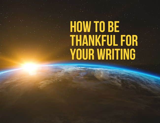 How to be thankful for your writing