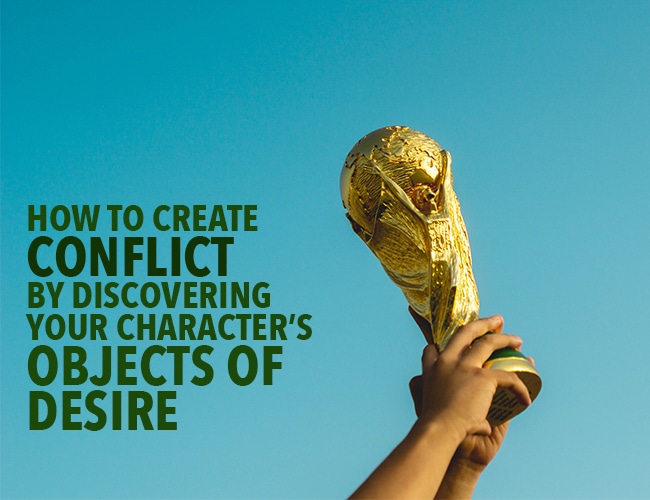 How to Create Conflict by Discovering Your Character’s Objects of Desire