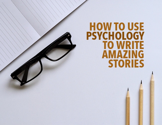 How to Use Psychology to Write Amazing Stories