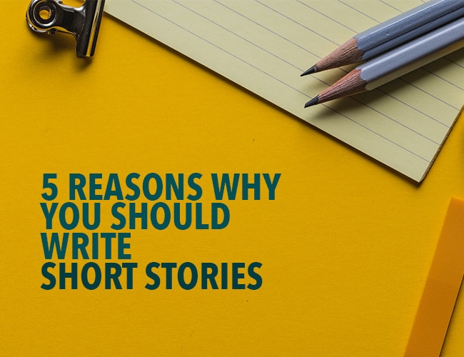 5 Reasons Why You Should Write Short Stories