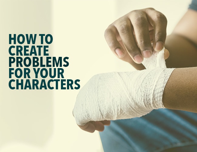 How to Create Problems for Your Characters