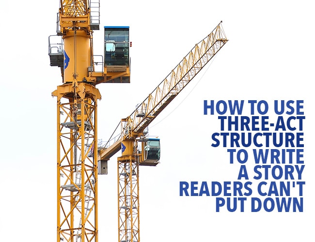 How to Use Three-Act Structure to Write a Story Readers Can't Put Down