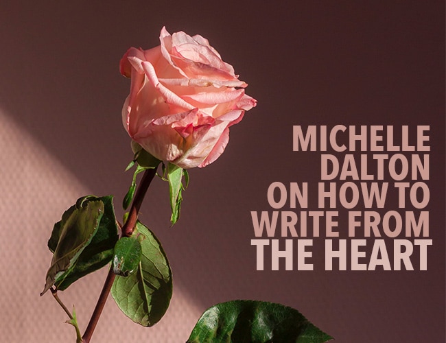 Michelle Dalton on How to Write from the Heart