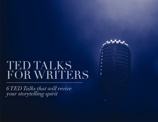 TED Talks for Writers: 6 TED Talks That Will Revive Your Storytelling Spirit