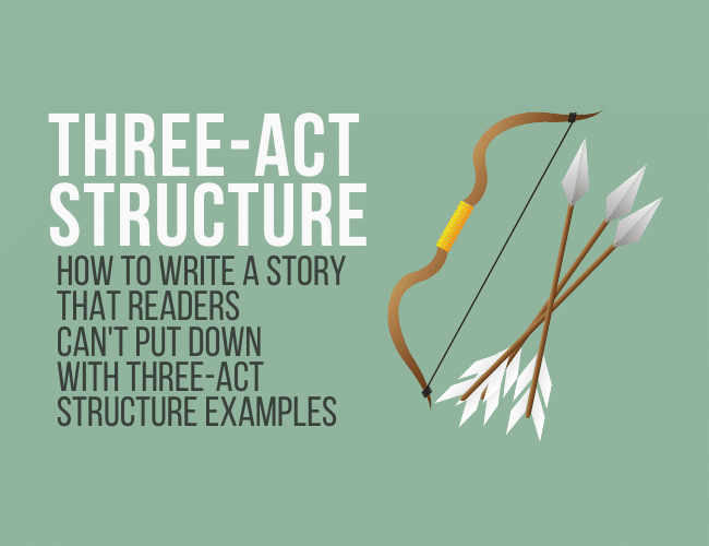 How to Use Three-Act Structure to Write a Story Readers Can’t Put Down