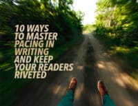 Pacing in Writing: 10 Ways to Master Pacing and Keep Your Readers Riveted