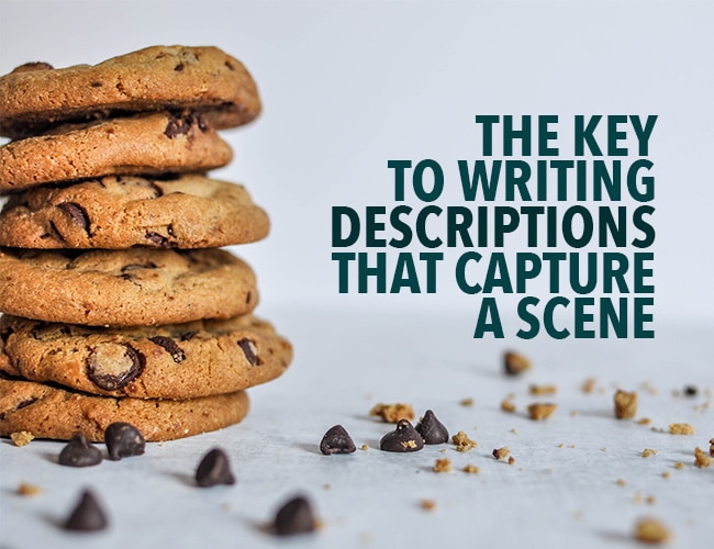 The Key to Writing Descriptions That Capture a Scene