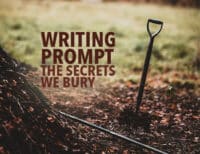 Writing Prompt: The Secrets We Bury