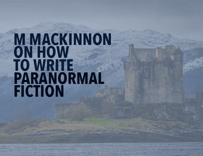 M MacKinnon on How to Write Paranormal Fiction