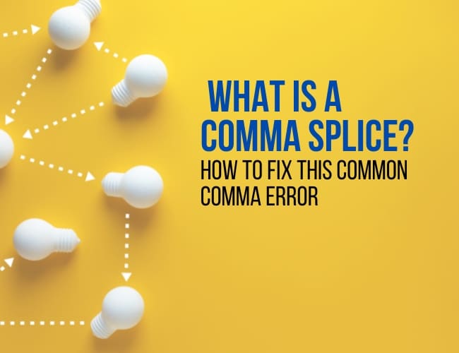 What Is a Comma Splice? And Why Do Editors Hate Them?
