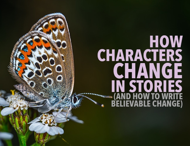 How Characters Change in Stories (And How to Write Believable Change)