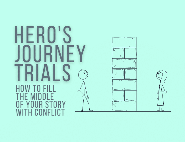 Hero’s Journey Trials: How to Fill the Middle of Your Story with Conflict