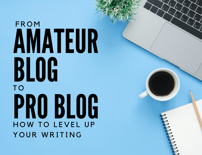 From Amateur Blog to Pro Blog