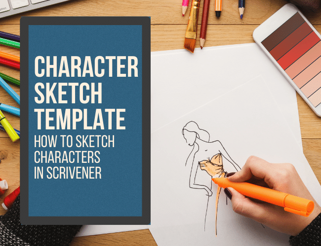 Character Sketch Template: How to Sketch Characters in Scrivener